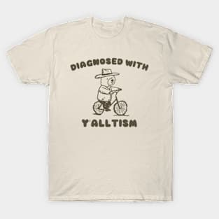 Diagnosed With Y'ALLTISM T-Shirt